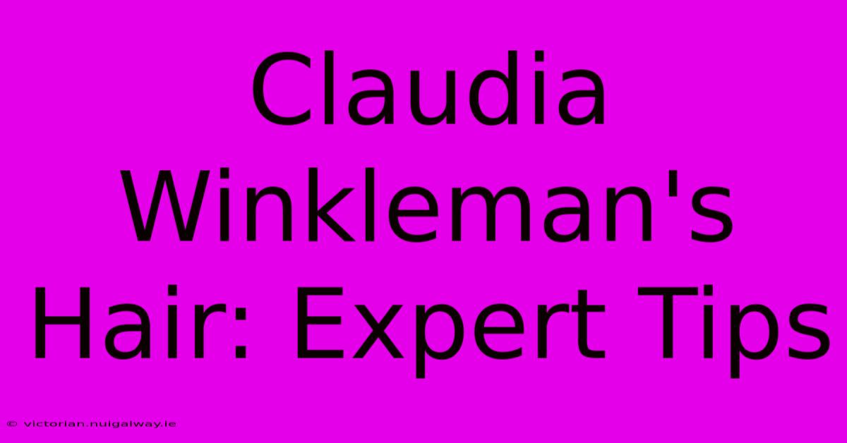 Claudia Winkleman's Hair: Expert Tips