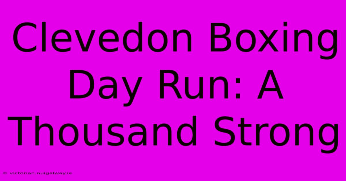 Clevedon Boxing Day Run: A Thousand Strong