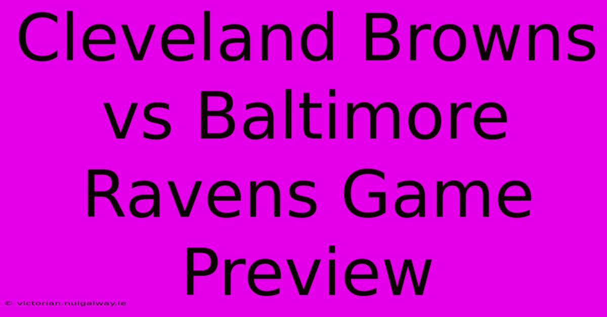 Cleveland Browns Vs Baltimore Ravens Game Preview