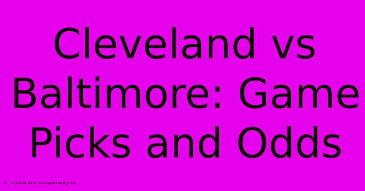 Cleveland Vs Baltimore: Game Picks And Odds