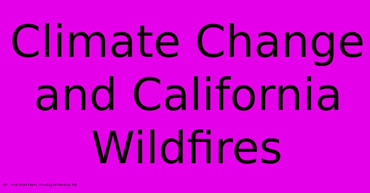 Climate Change And California Wildfires