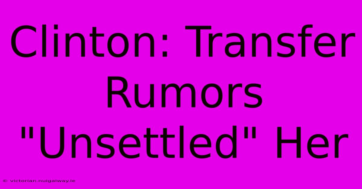 Clinton: Transfer Rumors 