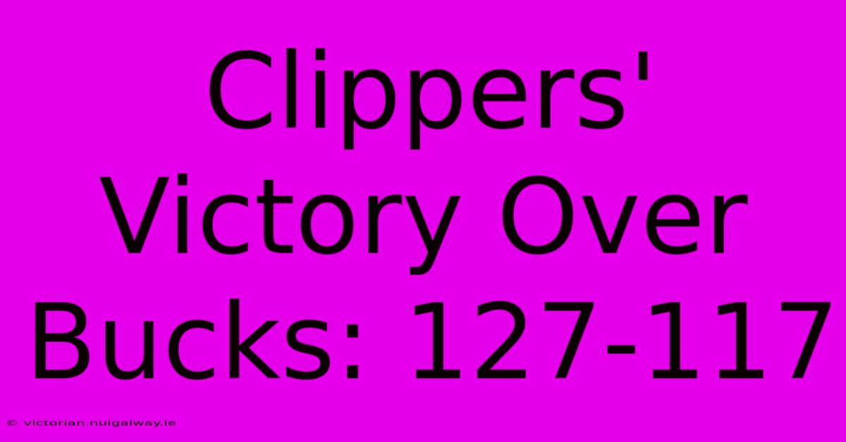 Clippers' Victory Over Bucks: 127-117