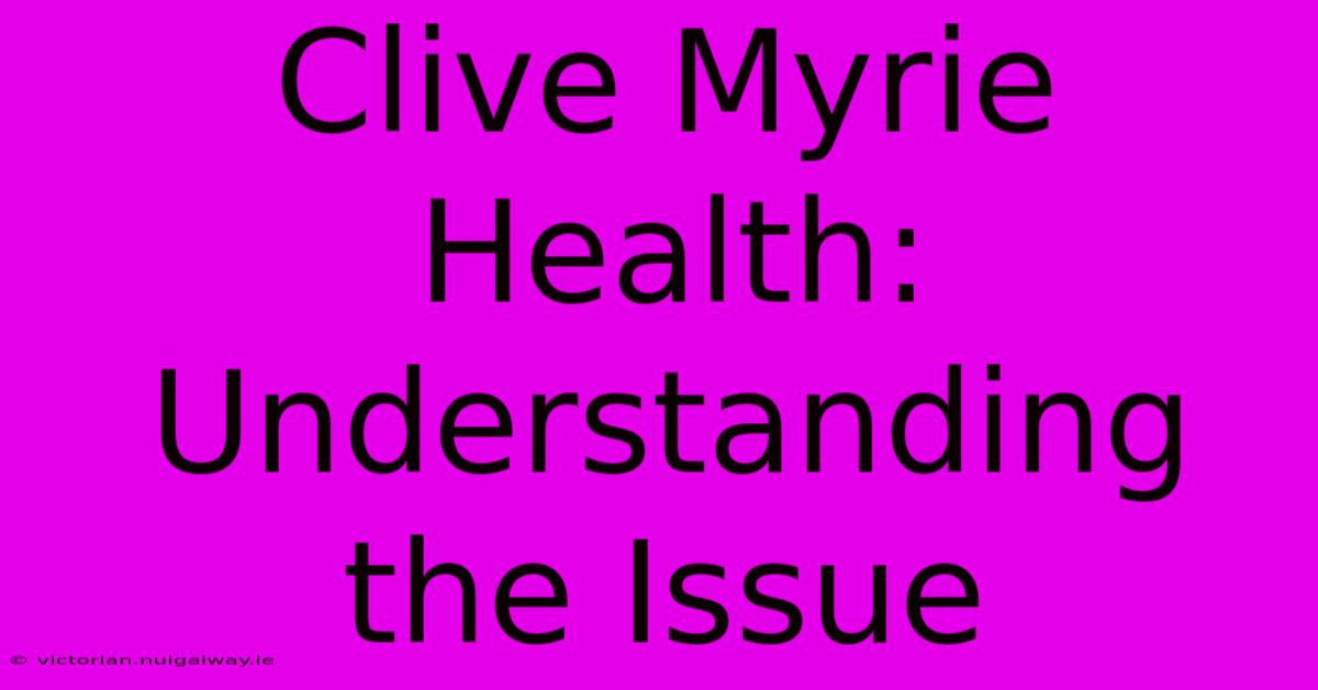 Clive Myrie Health: Understanding The Issue