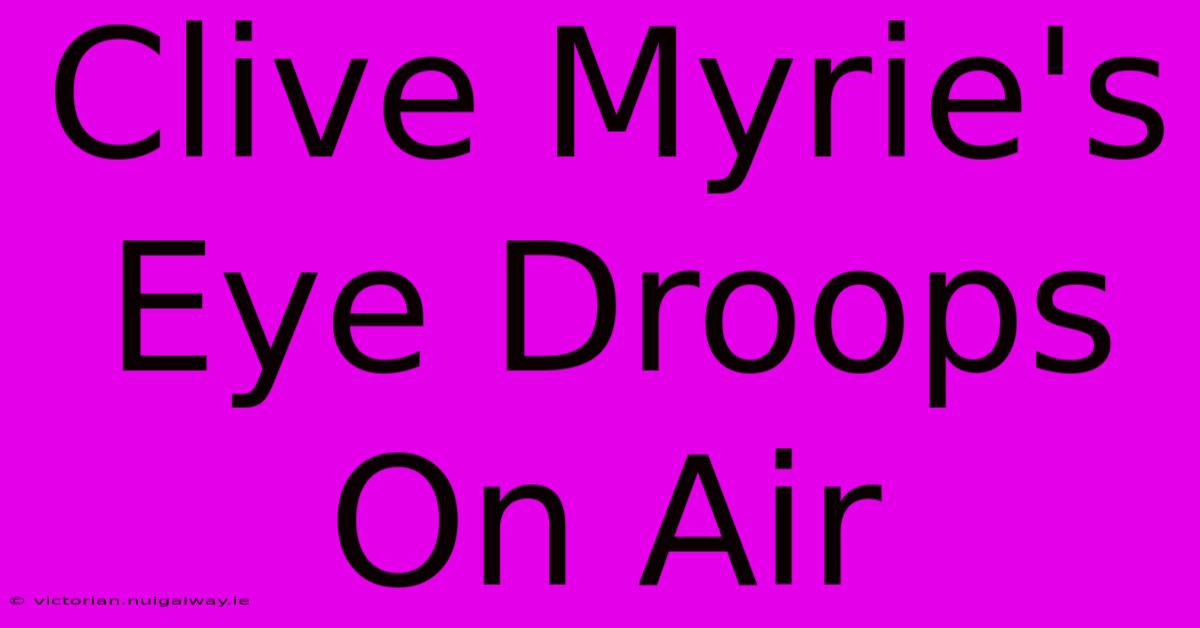 Clive Myrie's Eye Droops On Air