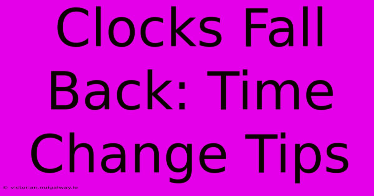 Clocks Fall Back: Time Change Tips