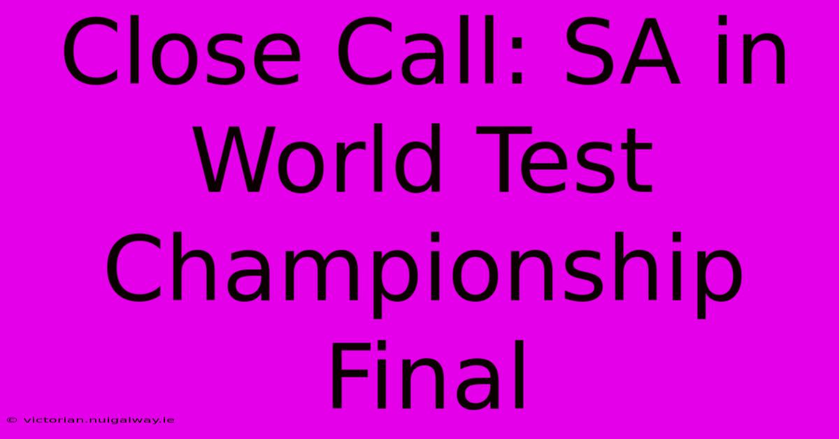 Close Call: SA In World Test Championship Final