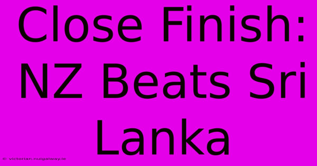 Close Finish: NZ Beats Sri Lanka