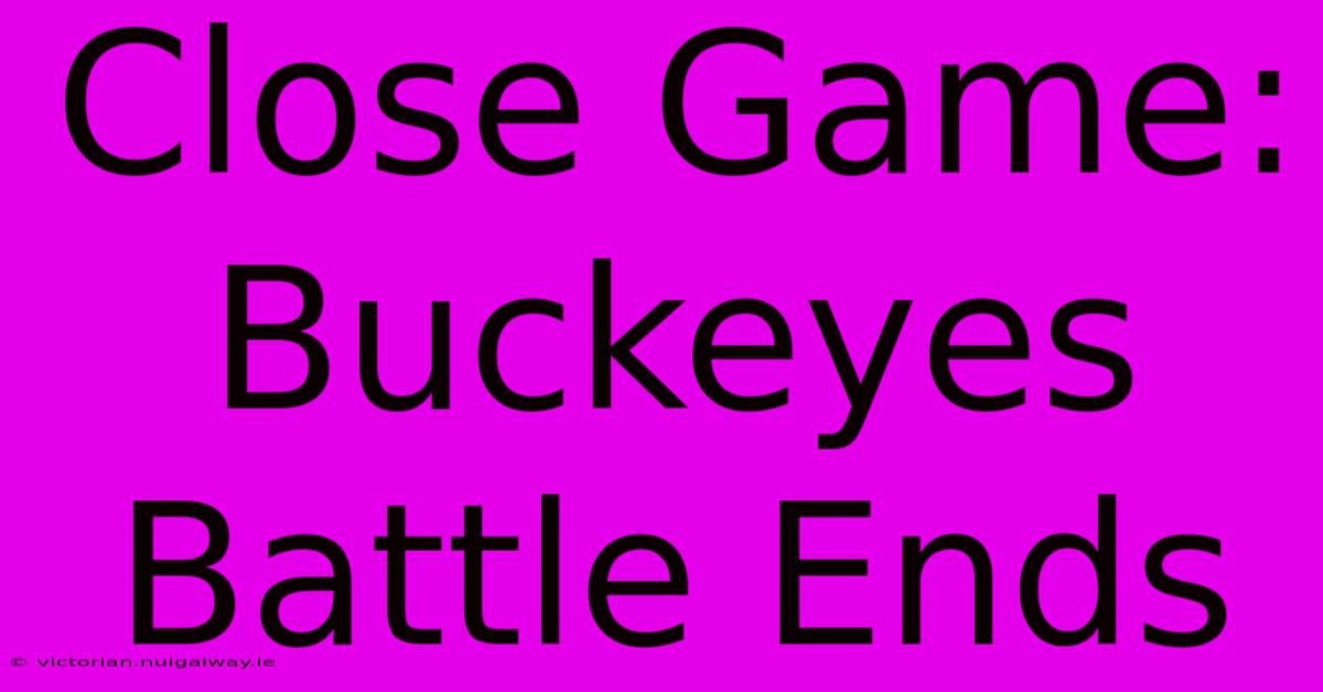 Close Game: Buckeyes Battle Ends