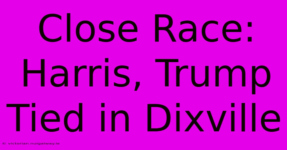 Close Race: Harris, Trump Tied In Dixville 