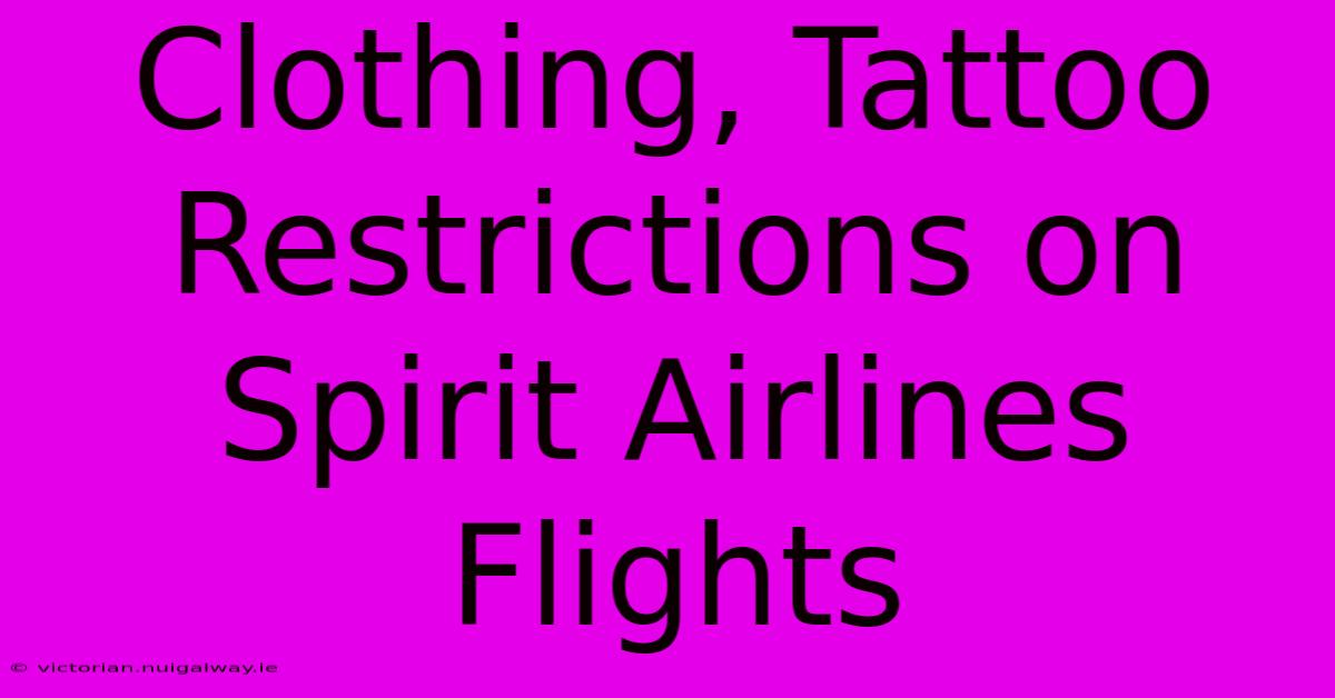 Clothing, Tattoo Restrictions On Spirit Airlines Flights