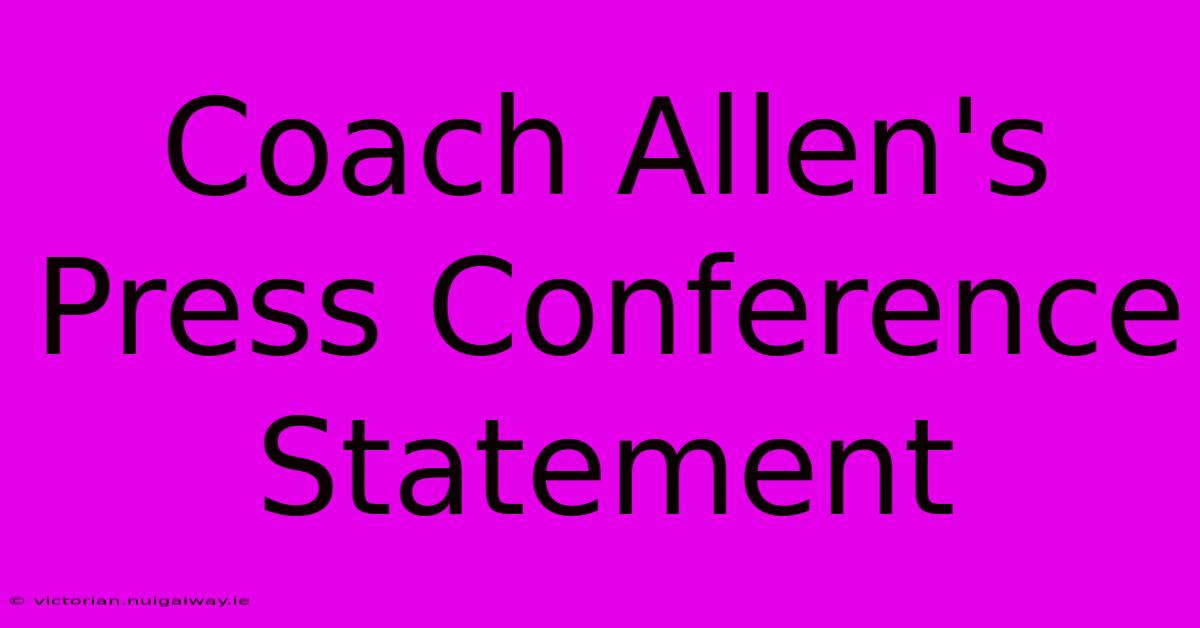 Coach Allen's Press Conference Statement