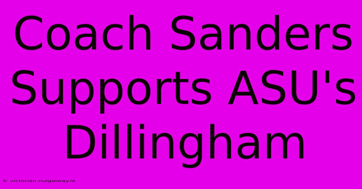 Coach Sanders Supports ASU's Dillingham