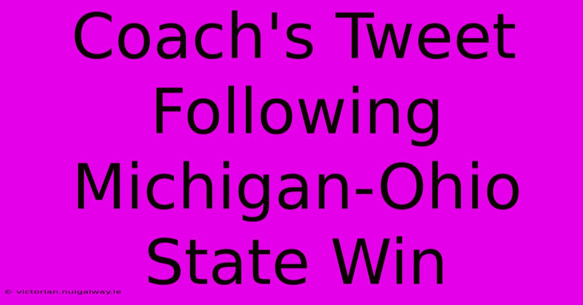 Coach's Tweet Following Michigan-Ohio State Win