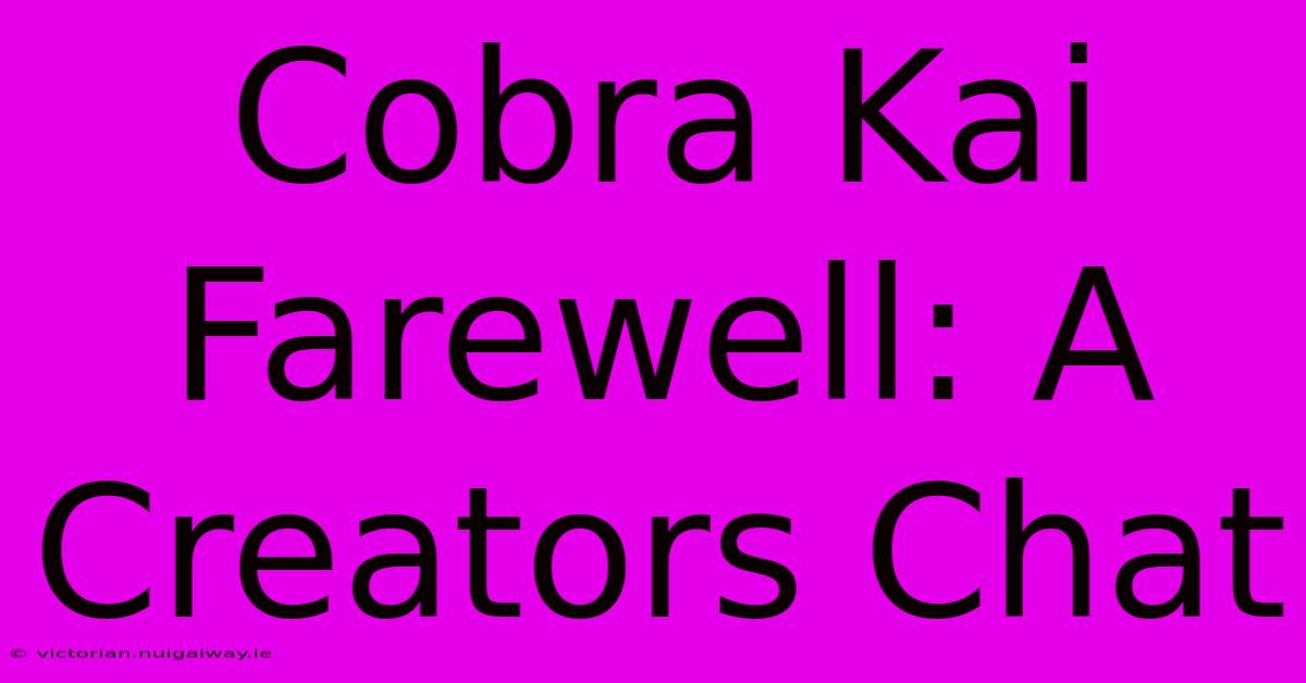 Cobra Kai Farewell: A Creators Chat