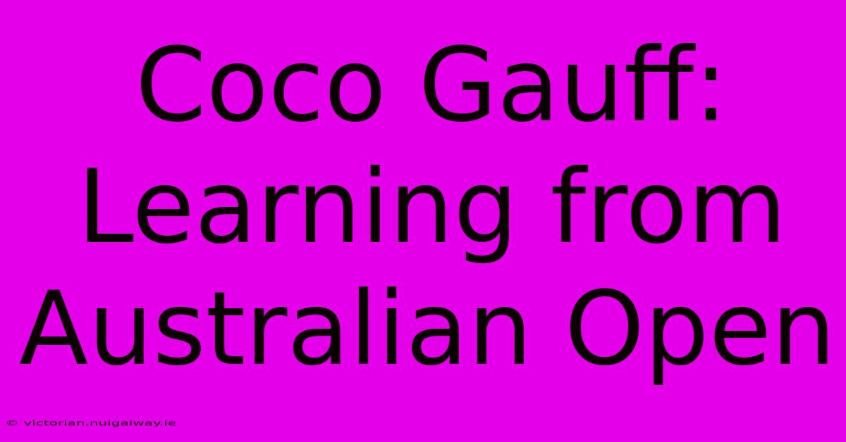 Coco Gauff: Learning From Australian Open