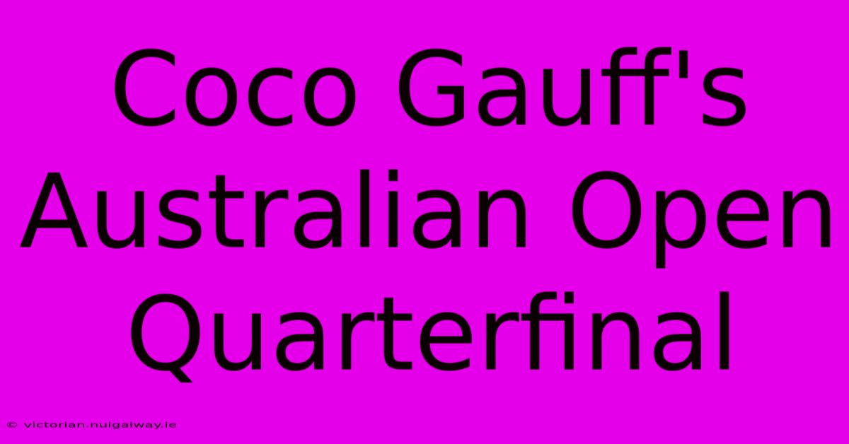 Coco Gauff's Australian Open Quarterfinal