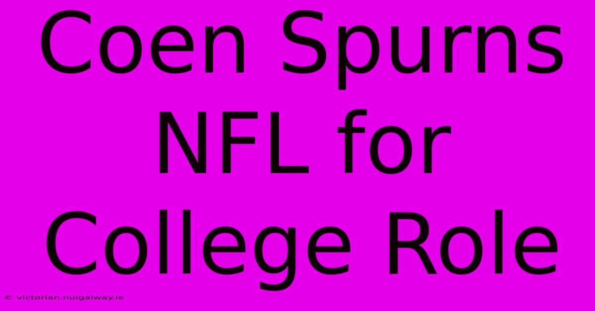 Coen Spurns NFL For College Role