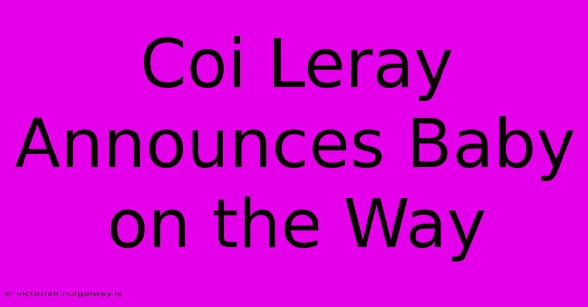 Coi Leray Announces Baby On The Way