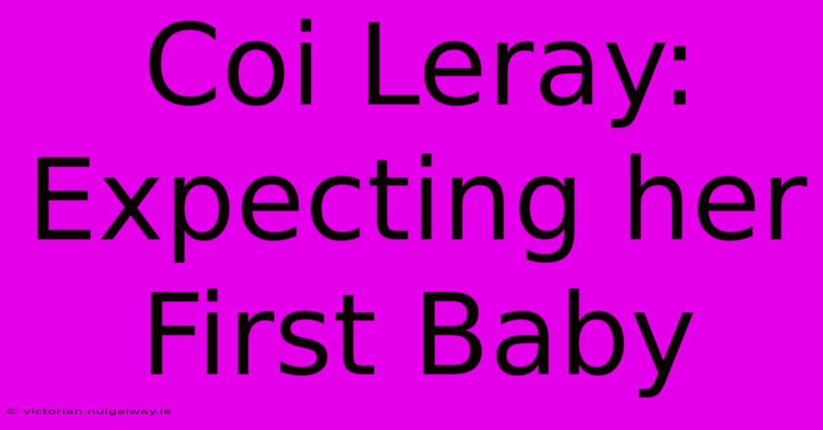 Coi Leray: Expecting Her First Baby