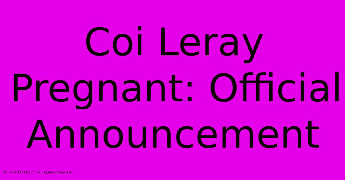 Coi Leray Pregnant: Official Announcement