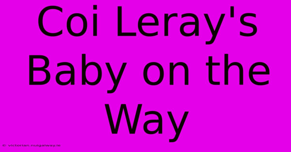 Coi Leray's Baby On The Way