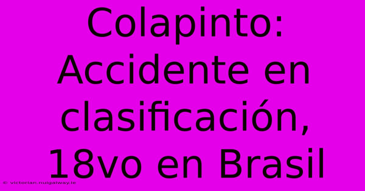 Colapinto: Accidente En Clasificación, 18vo En Brasil