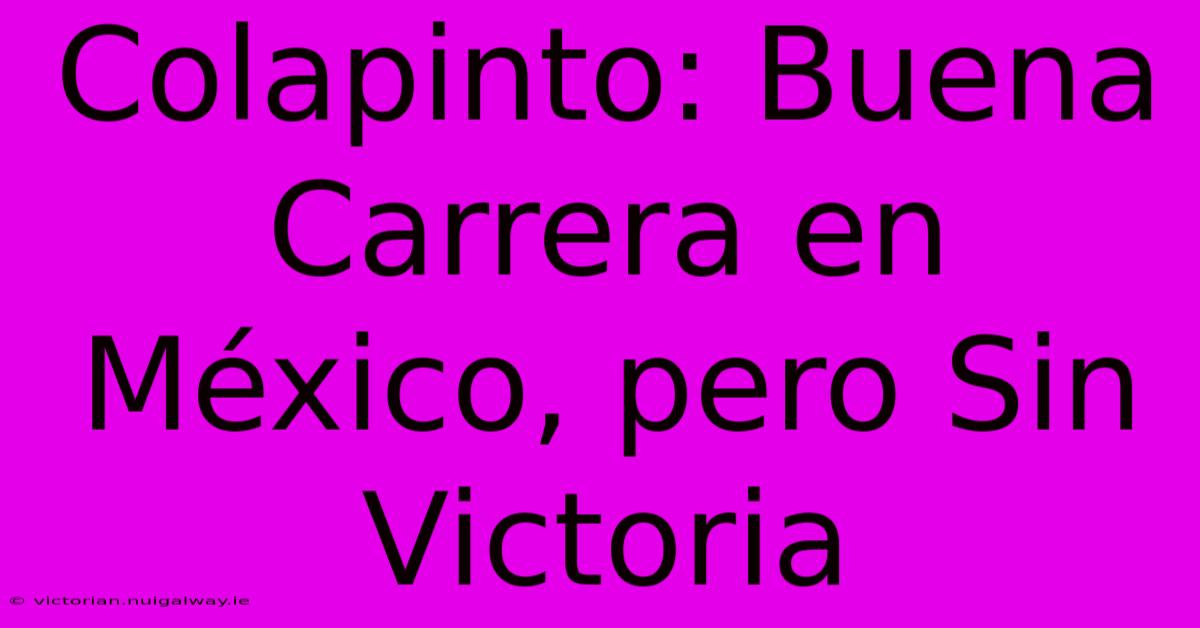 Colapinto: Buena Carrera En México, Pero Sin Victoria