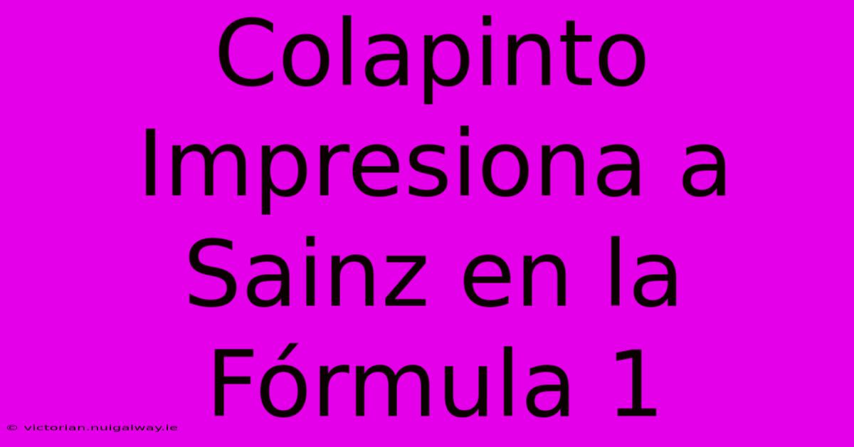 Colapinto Impresiona A Sainz En La Fórmula 1