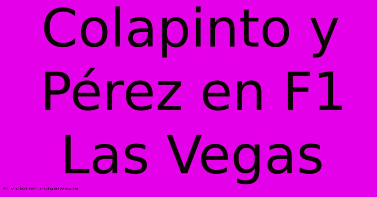 Colapinto Y Pérez En F1 Las Vegas