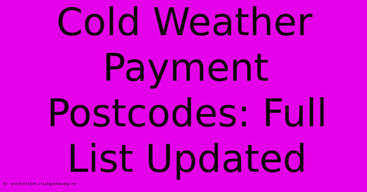 Cold Weather Payment Postcodes: Full List Updated