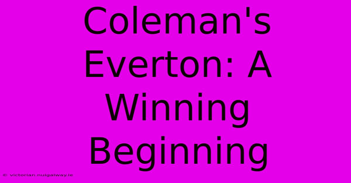 Coleman's Everton: A Winning Beginning