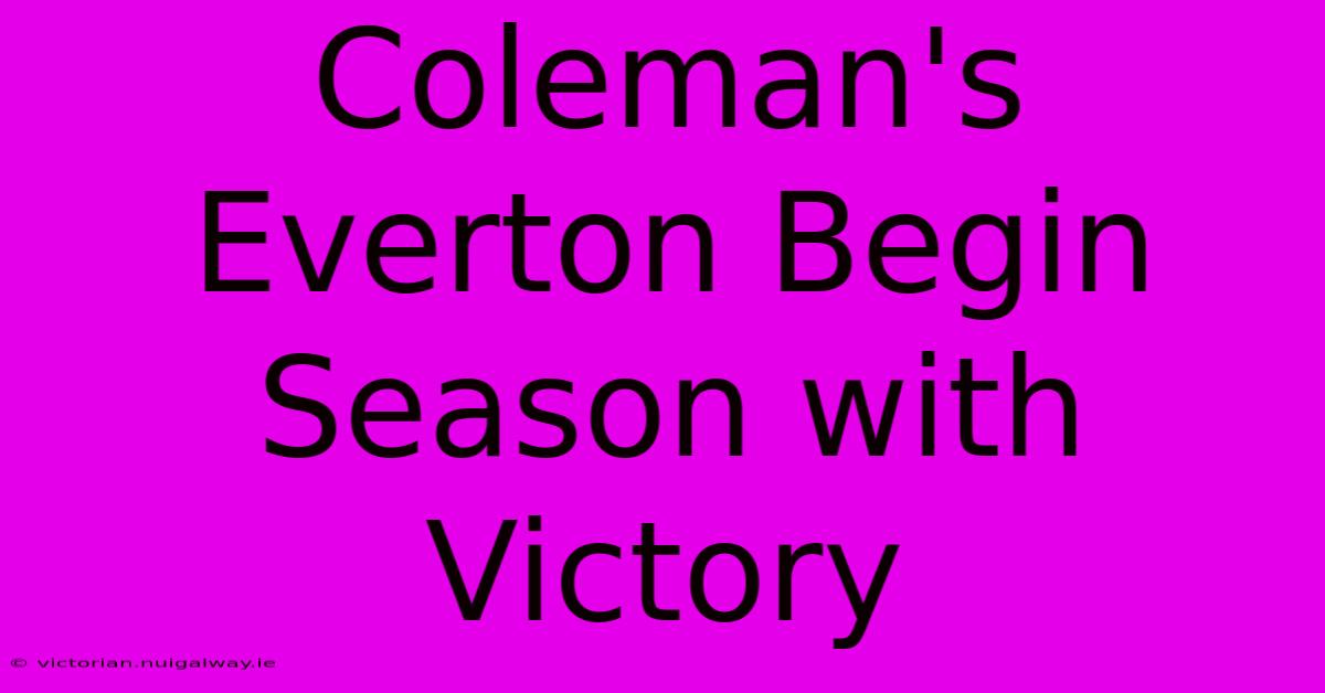 Coleman's Everton Begin Season With Victory