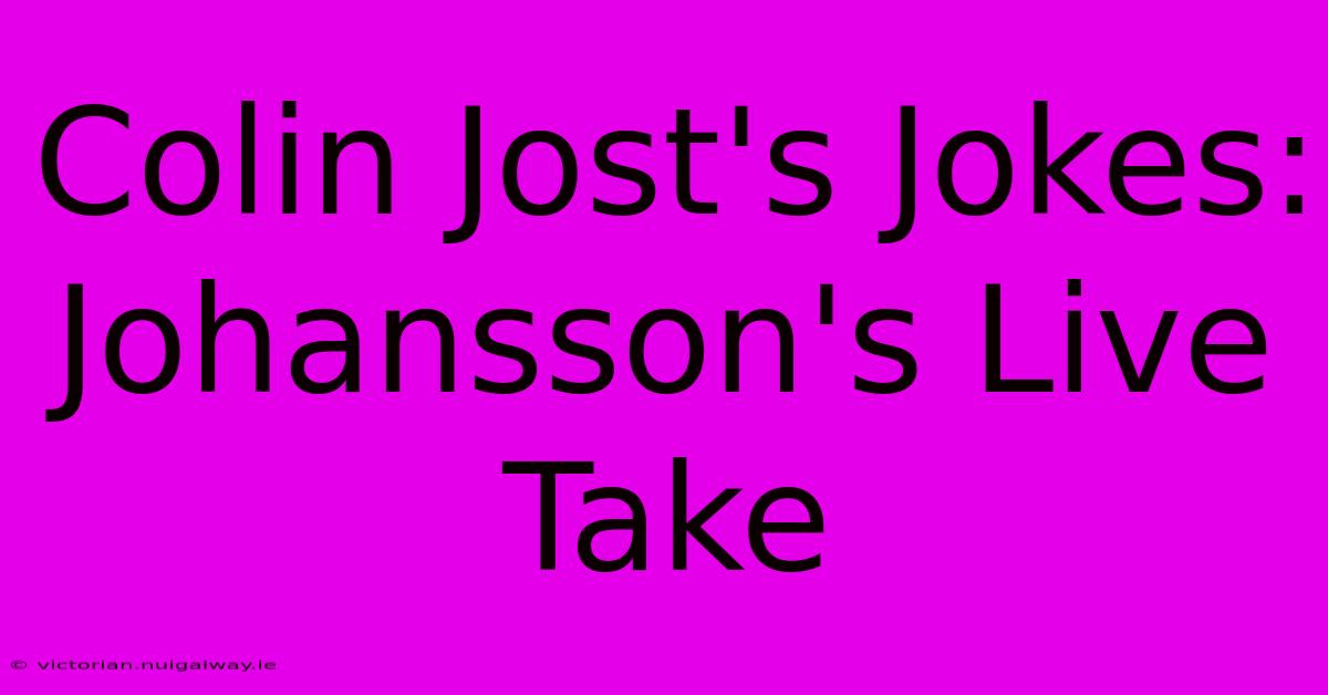 Colin Jost's Jokes: Johansson's Live Take