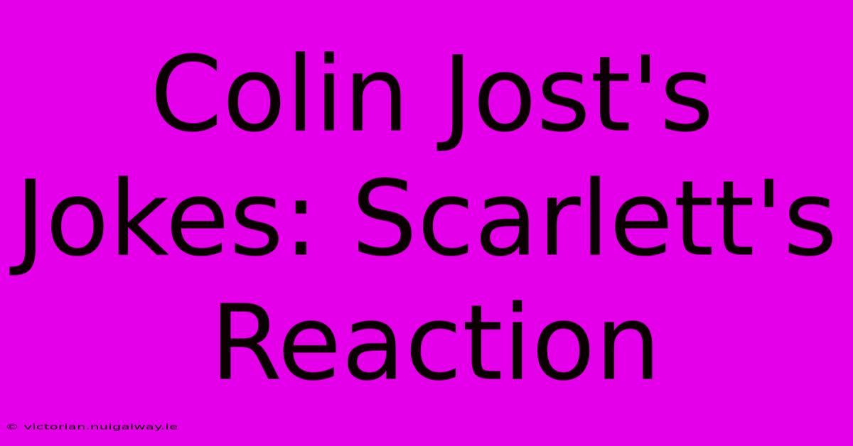 Colin Jost's Jokes: Scarlett's Reaction