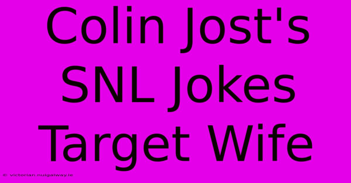 Colin Jost's SNL Jokes Target Wife