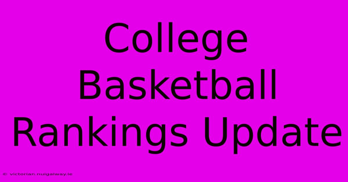 College Basketball Rankings Update