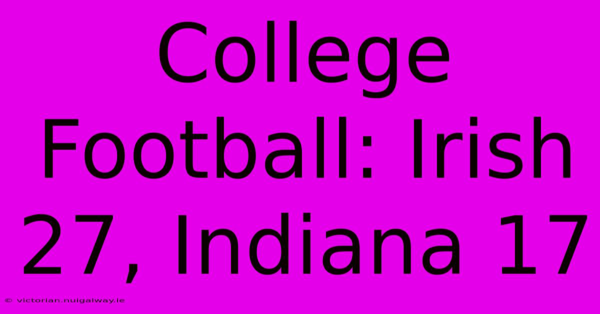 College Football: Irish 27, Indiana 17