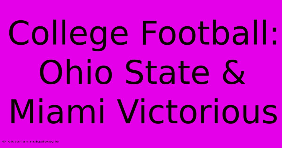 College Football: Ohio State & Miami Victorious