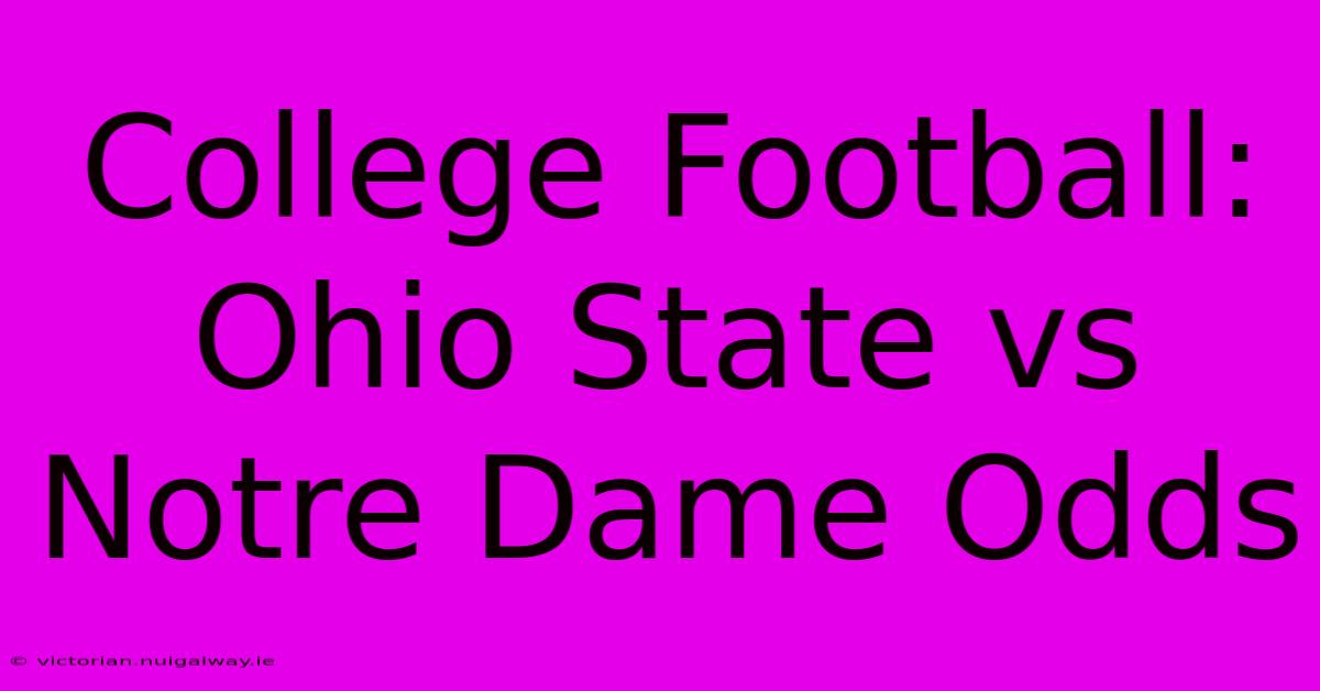 College Football: Ohio State Vs Notre Dame Odds