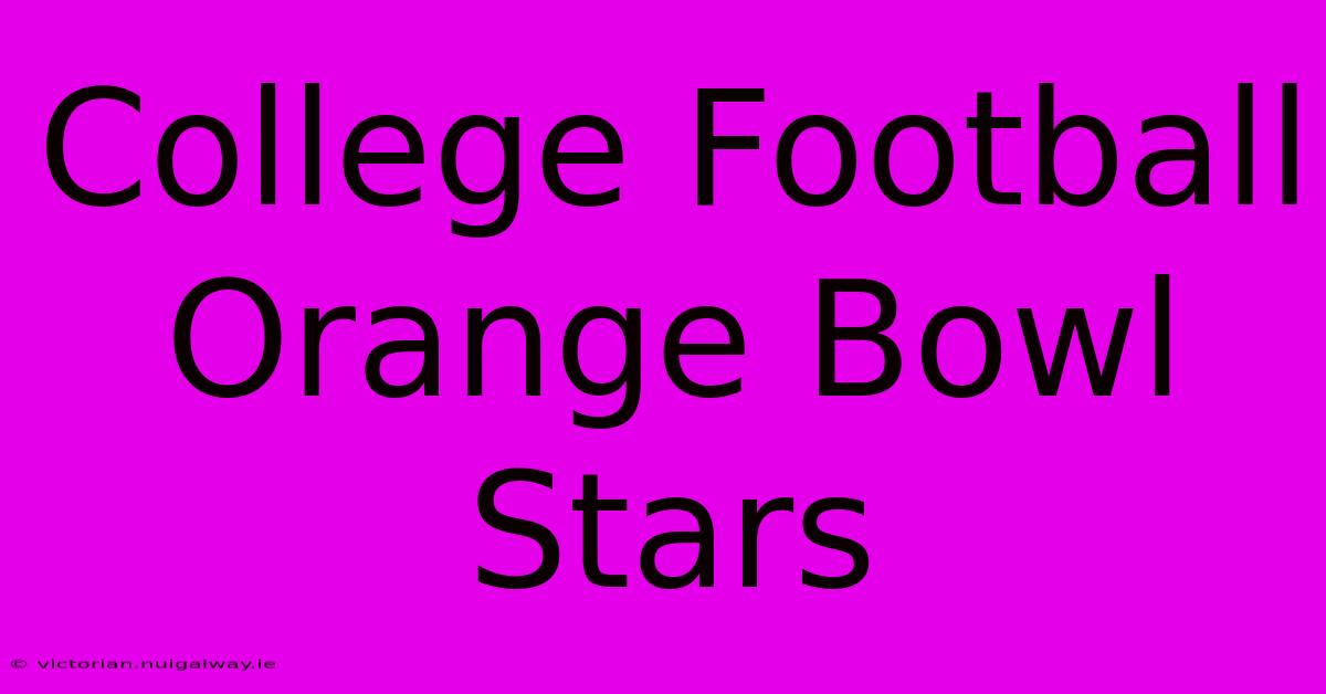 College Football Orange Bowl Stars