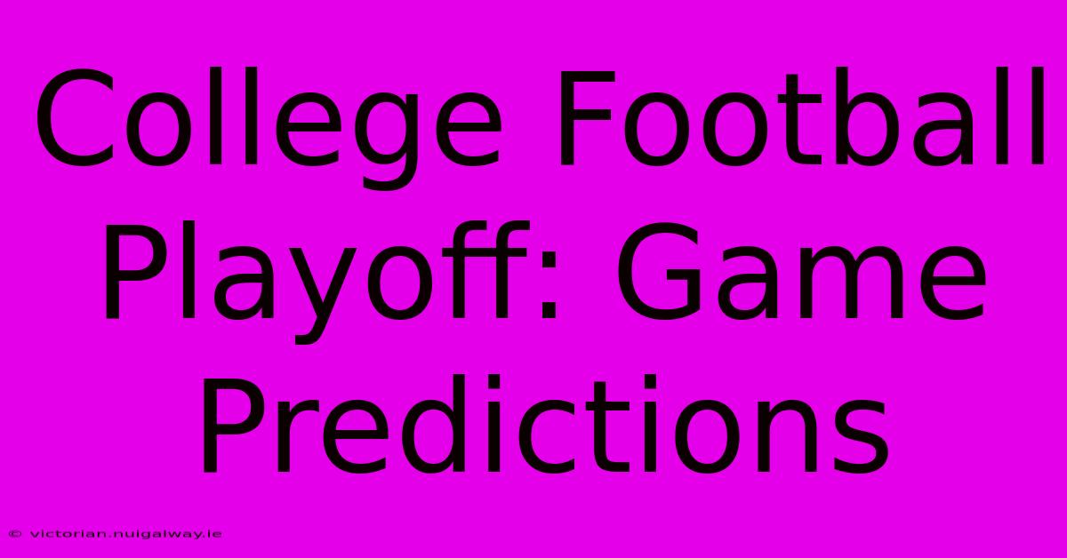 College Football Playoff: Game Predictions