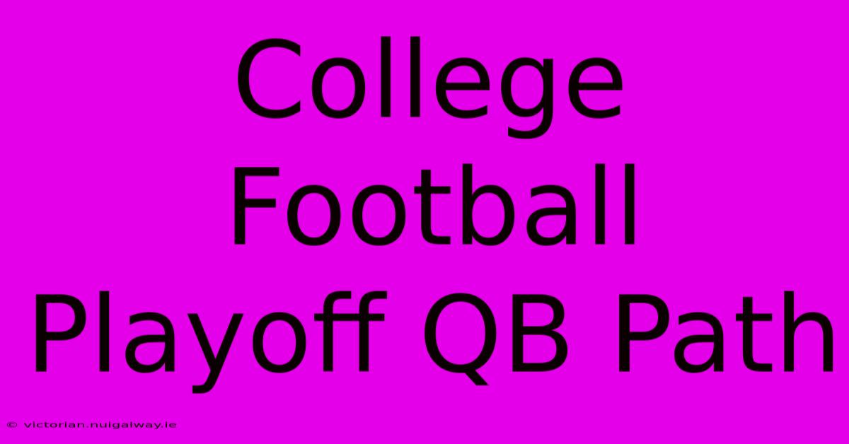 College Football Playoff QB Path