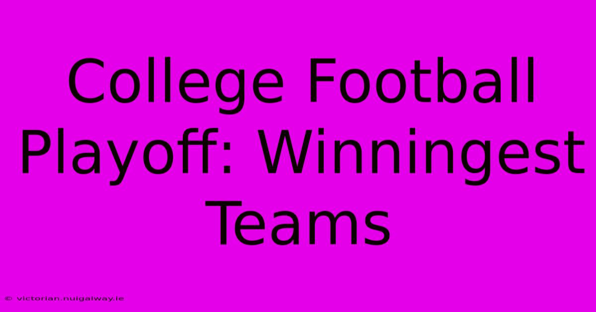 College Football Playoff: Winningest Teams