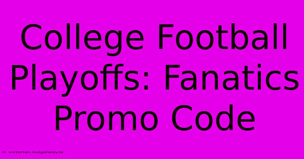 College Football Playoffs: Fanatics Promo Code