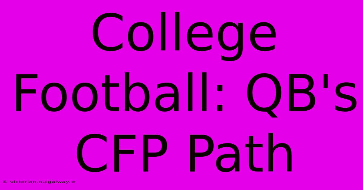 College Football: QB's CFP Path