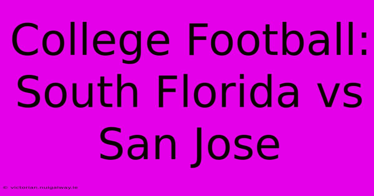 College Football: South Florida Vs San Jose