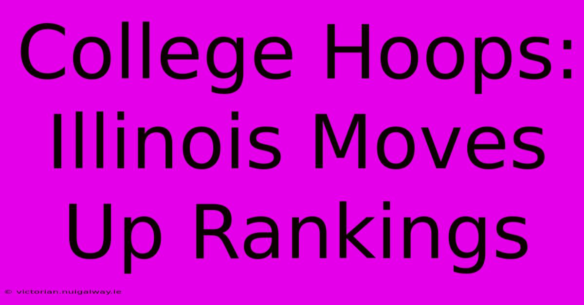 College Hoops: Illinois Moves Up Rankings