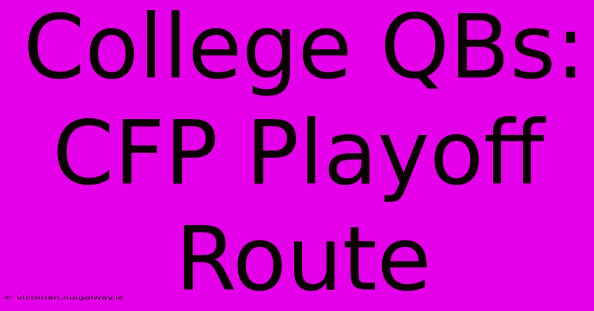 College QBs: CFP Playoff Route