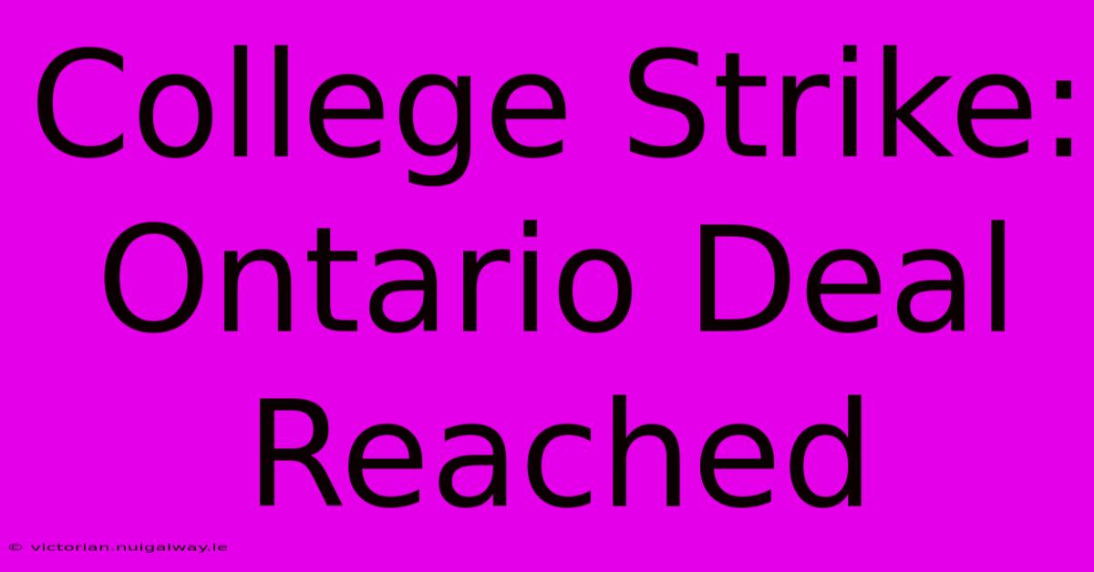 College Strike: Ontario Deal Reached